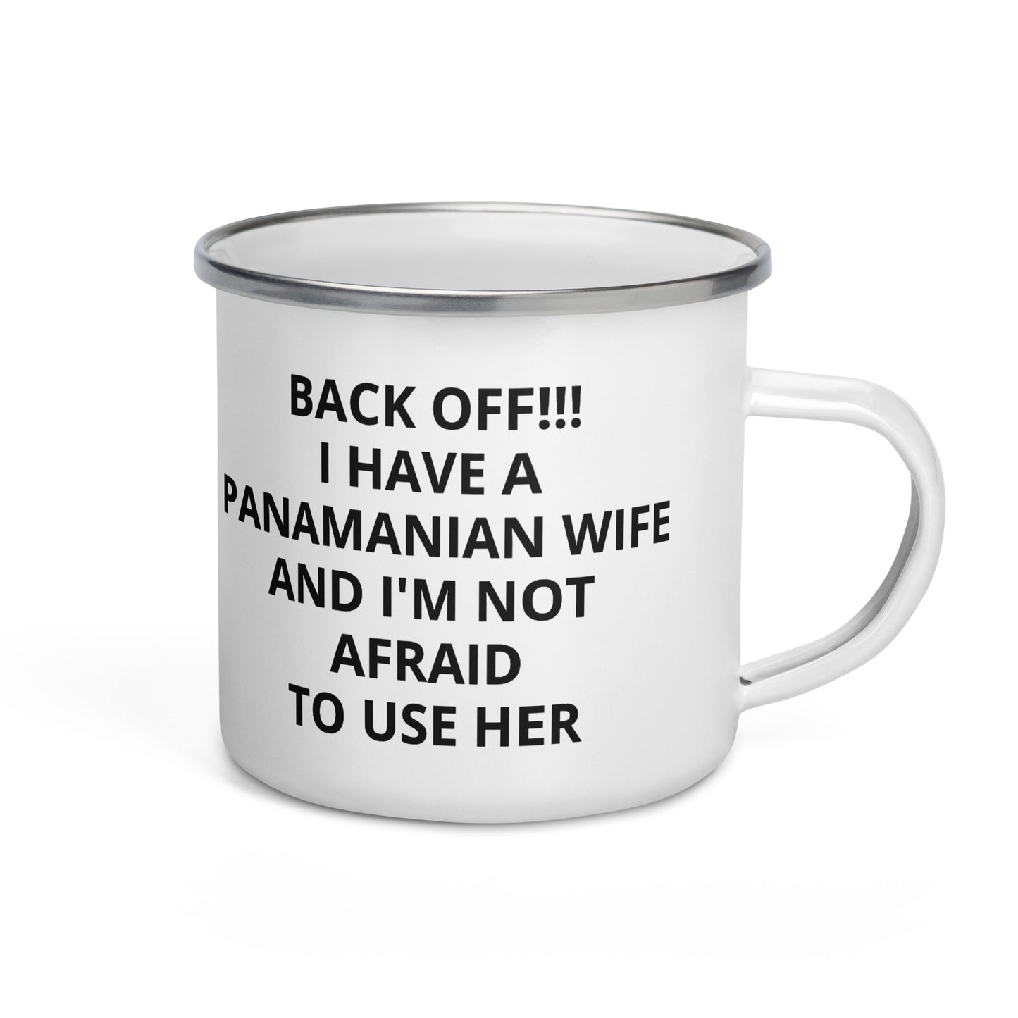 Panama Back Off! I have a Panamanian Wife Coffee Tea Mug Enamel Mug Enamel Mug